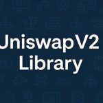 آموزش کامل کتابخانه UniswapV2 و توابع کلیدی آن